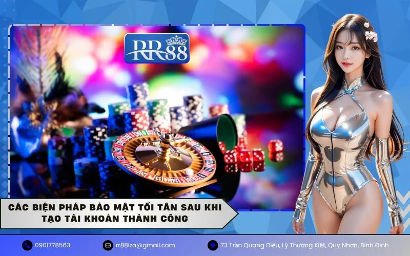 Các biện pháp bảo mật tối tân sau khi tạo tài khoản thành công