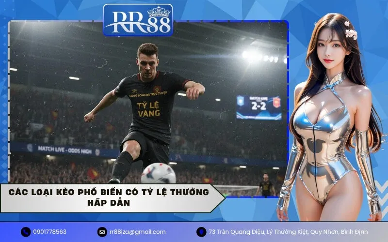 Các loại kèo phổ biến có tỷ lệ thưởng hấp dẫn