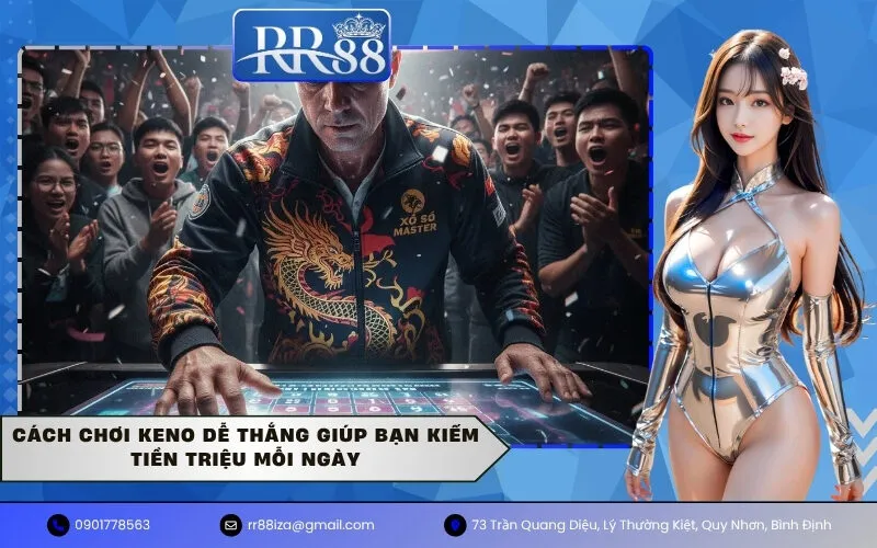 Cách chơi Keno dễ thắng giúp bạn kiếm tiền triệu mỗi ngày