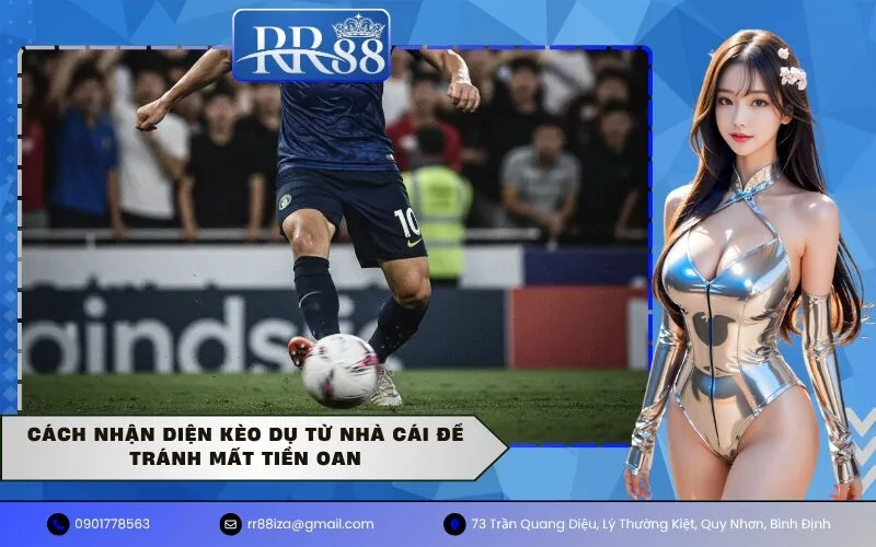 Cách nhận diện kèo dụ từ nhà cái để tránh mất tiền oan