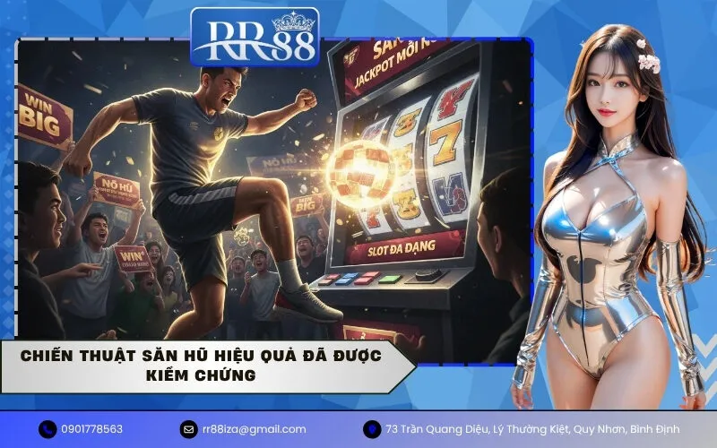 Chiến thuật săn hũ hiệu quả đã được kiểm chứng