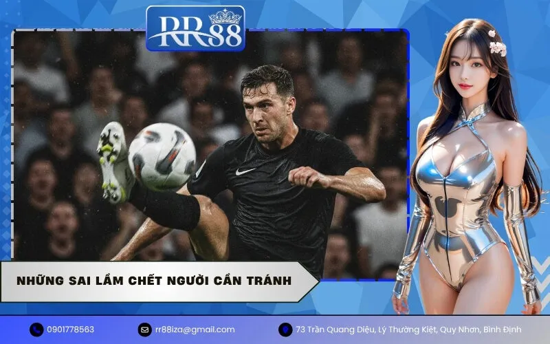 Những Sai Lầm Chết Người Cần Tránh