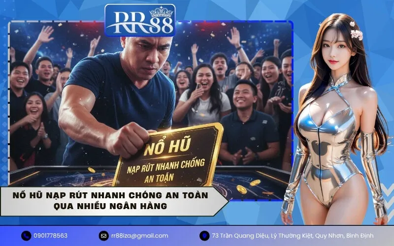 Nổ hũ nạp rút nhanh chóng an toàn qua nhiều ngân hàng