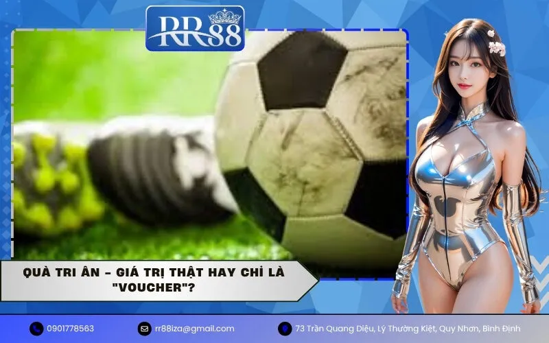 Quà tri ân - Giá trị thật hay chỉ là "voucher"?