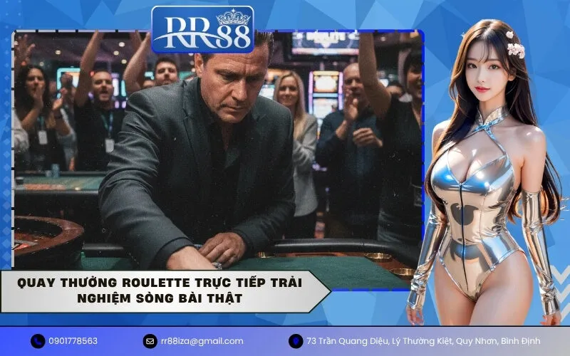 Quay thưởng Roulette trực tiếp trải nghiệm sòng bài thật