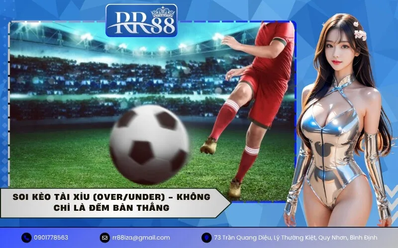 Soi Kèo Tài Xỉu (Over/Under) - Không Chỉ Là Đếm Bàn Thắng